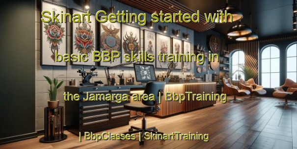 Skinart Getting started with basic BBP skills training in the Jamarga area | BbpTraining | BbpClasses | SkinartTraining-India